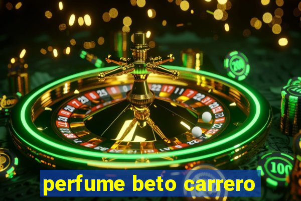 perfume beto carrero